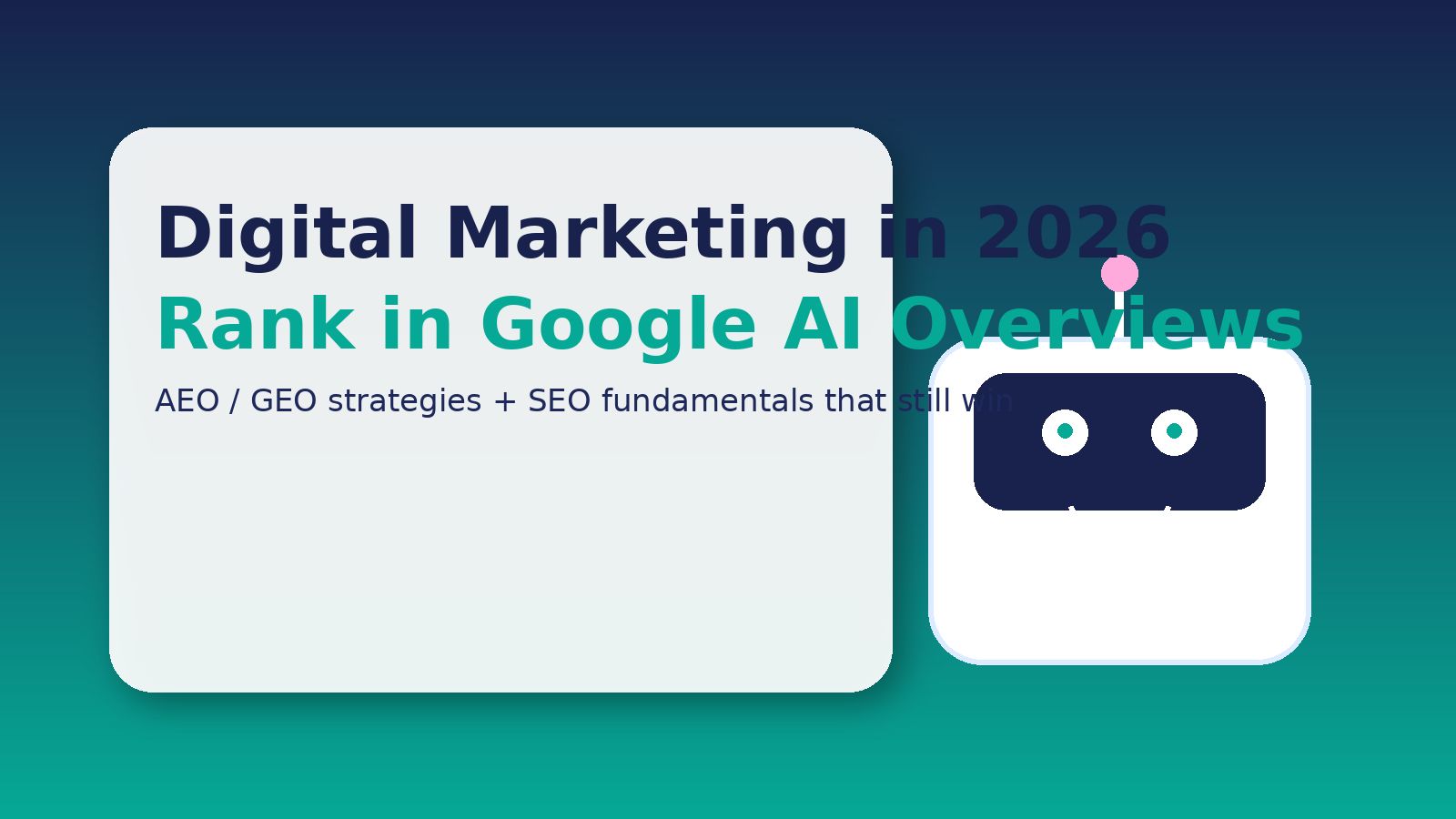 Digital Marketing in 2026: How to Rank in Google AI Overviews (AEO/GEO) + Still Win SEO